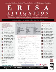 American Conference Institute’s Premier Forum on Defending and Managing  E R I S A L I T I G AT I O N  Expert defense strategies for leading outside counsel and in-house counsel