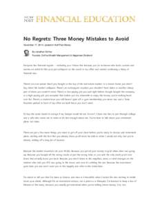 No Regrets: Three Money Mistakes to Avoid November 17, 2014 | posted in Huff Post Money By Jonathan DeYoe Founder, DeYoe Wealth Management & Happiness Dividend  Everyone has financial regrets -- including you. I know thi