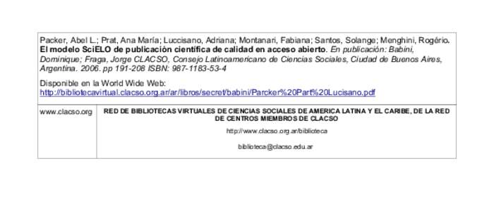 Packer, Abel L.; Prat, Ana María; Luccisano, Adriana; Montanari, Fabiana; Santos, Solange; Menghini, Rogério. El modelo SciELO de publicación científica de calidad en acceso abierto. En publicación: Babini, Dominiqu