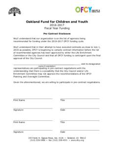 Oakland Fund for Children and YouthFiscal Year Funding Pre-Contract Disclosure We/I understand that our organization is on the list of agencies being