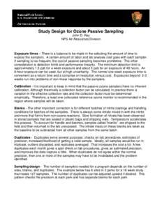 Study Design for Ozone Passive Sampling John D. Ray NPS Air Resources Division Exposure times – There is a balance to be made in the selecting the amount of time to expose the samplers. A certain amount of labor and la