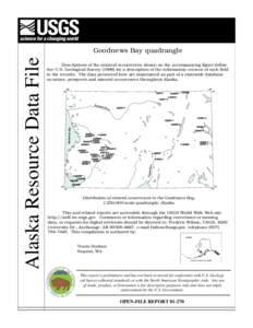 Alaska Resource Data File  Goodnews Bay quadrangle Descriptions of the mineral occurrences shown on the accompanying figure follow. See U.S. Geological Survey[removed]for a description of the information content of each f