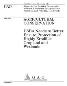 GAO[removed]Agricultural Conservation: USDA Needs to Better Ensure Protection of Highly Erodible Cropland and Wetlands