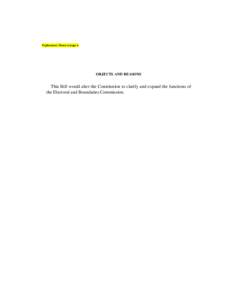 Explanatory Memo at page 6  OBJECTS AND REASONS This Bill would alter the Constitution to clarify and expand the functions of the Electoral and Boundaries Commission.