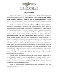 PRIVACY NOTICE Fieldstone Financial Management Group, LLC (referred to as “Fieldstone”) maintains physical, electronic, and procedural safeguards that comply with federal standards to protect its clients’ nonpublic