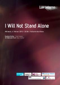 I Will Not Stand Alone Mittwoch, 4. Februar[removed]Uhr / Kulturkirche Altona Kayhan Kalhor  Shah Kaman Ali Bahrami Fard  Bass-Santur  Freundeskreis