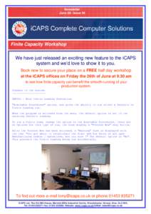 Newsletter June 09 - Issue 56 Finite Capacity Workshop We have just released an exciting new feature to the iCAPS system and we’d love to show it to you.