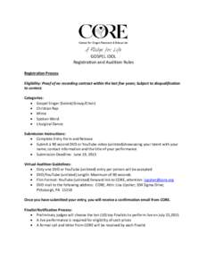 GOSPEL IDOL Registration and Audition Rules Registration Process Eligibility: Proof of no recording contract within the last five years; Subject to disqualification to contest. Categories: