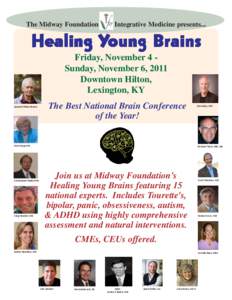The Midway Foundation  Integrative Medicine presents... Healing Young Brains Friday, November 4 Sunday, November 6, 2011