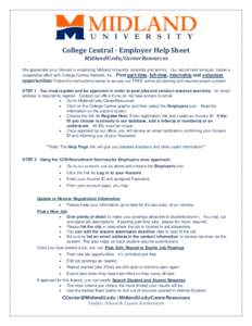 College Central - Employer Help Sheet MidlandU.edu/CareerResources We appreciate your interest in employing Midland University students and alumni. Our recruitment services involve a cooperative effort with College Centr