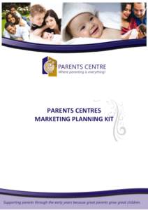 PARENTS CENTRES MARKETING PLANNING KIT Centre Marketing Kit 2011  Table of Contents