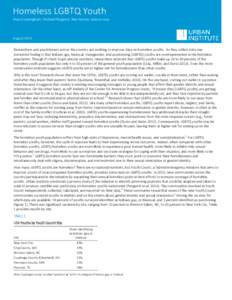 Homeless LGBTQ Youth  Mary Cunningham, Michael Pergamit, Nan Astone, Jessica Luna August 2014 Researchers and practitioners across the country are working to improve data on homeless youths. As they collect data one