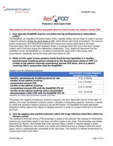 ResQPOD FAQs  FREQUENTLY ASKED QUESTIONS MECHANISM OF ACTION IN PATIENTS REQUIRING ASSISTED VENTILATION, FOR EXAMPLE, DURING CPR 1. How does the ResQPOD improve circulation during cardiopulmonary resuscitation
