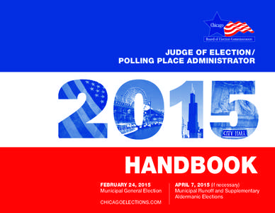 JUDGE OF ELECTION / POLLING PLACE ADMINISTRATOR HANDBOOK FEBRUARY 24, 2015	 Municipal General Election