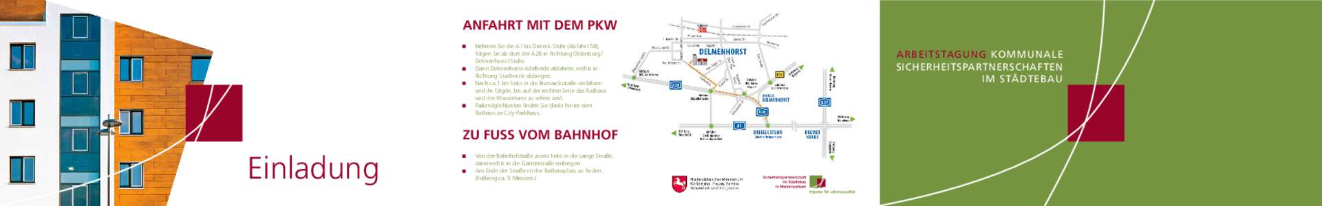 ANFAHRT MIT DEM PKW Nehmen Sie die A1 bis Dreieck Stuhr (Abfahrt 58), folgen Sie ab dort der A28 in Richtung Oldenburg /  Delmenhorst / Stuhr. Dann Delmenhorst-Adelheide abfahren, rechts in Richtung Stadtmitte ab