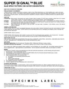 SUPER SIGNAL™ BLUE  BLUE SPRAY PATTERN INDICATOR CONCENTRATE KEEP OUT OF REACH OF CHILDREN PRECAUTIONARY STATEMENTS If medical advice is needed, have product container or label at hand. Read label before use. Avoid bre