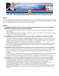 H.R. 899 – The Unfunded Mandates Information and Transparency Act Purpose: The Unfunded Mandates Information & Transparency Act aims to increase transparency about the costs of unfunded federal mandates and to provide 