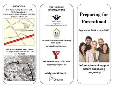 LOCATIONS Our Place Family Resource and Early Years Centre 154 Gatewood Road, Kitchener N2M 4E4[removed]ext. 25