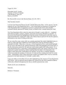 August 18, 2014 Honorable Scott E. Gessler Secretary of State of Colorado 1700 Broadway, Suite 250 Denver, CO[removed]Re: Proposed Revisions to the Election Rules, 8 C.C.R[removed].