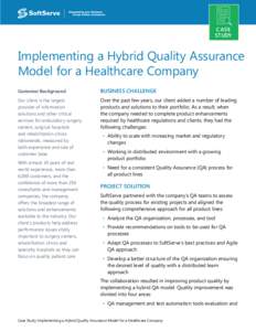 CASE STUDY Implementing a Hybrid Quality Assurance Model for a Healthcare Company Customer Background
