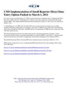 CMS Implementation of Small Reporter Direct Data Entry Option Pushed to March 1, 2011 In a series of alerts dated December 21st, CMS recognized the need for additional time to implement the Direct Data Entry (DDE) option