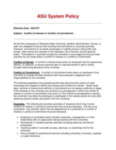 ASU System Policy Effective Date: [removed]Subject: Conflict of Interest or Conflict of Commitment All full-time employees of Arkansas State University; whether administration, faculty, or staff, are obligated to devote 