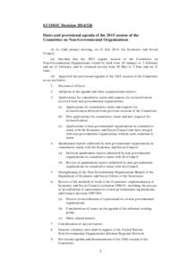 ECOSOC Decision[removed]Dates and provisional agenda of the 2015 session of the Committee on Non-Governmental Organizations At its 42nd plenary meeting, on 14 July 2014, the Economic and Social Council: (a) Decided that