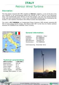 ITALY Petrizzi Wind Turbine Description: The first Italian Vergnet GEV MPC installed at Petrizzi, Calabria, is one of the few of its size (200kW) to be commissioned before the change of FIT in Italy on 31st December 2012