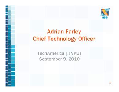 Adrian Farley Chief Technology Officer TechAmerica | INPUT September 9, [removed]
