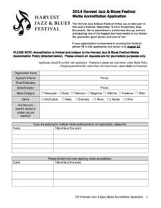 2014 Harvest Jazz & Blues Festival Media Accreditation Application The Harvest Jazz & Blues Festival invites you to take part in this year’s Festival, September 9-14 in Fredericton, New Brunswick. We’ve assembled a w