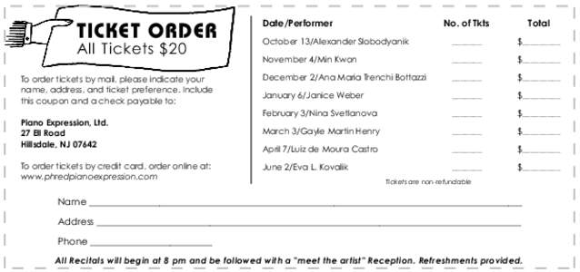 TICKET ORDER All Tickets $20 To order tickets by mail, please indicate your name, address, and ticket preference. Include this coupon and a check payable to: