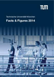 Technische Universität München  Facts & Figures 2014 Portrait
