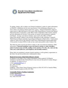 In order to update, change, add, or delete your financial institution’s point of contact information on FinCEN’s distribution