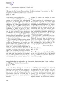 July 13 / Administration of George W. Bush, 2007  Message to the Senate Transmitting the International Convention for the Suppression of Acts of Nuclear Terrorism July 12, 2007 To the Senate of the United States: