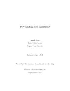 Do Voters Care about Incumbency?  Adam R. Brown Dept of Political Science Brigham Young University