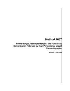 Method 1667 Formaldehyde, Isobutyraldehyde, and Furfural by Derivatization Followed by High Performance Liquid Chromatography Revision A, July 1998