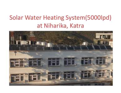 Solar Water Heating System(5000lpd) at Niharika Niharika,, Katra Solar Photovoltaic Power Plant ( 5 kw kw)at