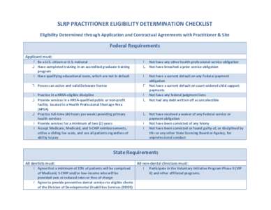 SLRP PRACTITIONER ELIGIBILITY DETERMINATION CHECKLIST Eligibility Determined through Application and Contractual Agreements with Practitioner & Site Federal Requirements Applicant must: Be a U.S. citizen or U.S. national