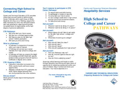 Connecting High School to College and Career Career and Technical Education (CTE) provides critical learning and hands-on skills through Career Pathways within eight Areas of Study. Students who focus on a Pathway acquir