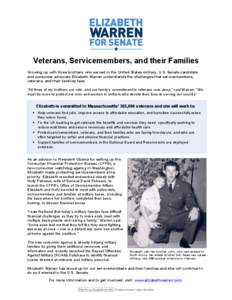 Veterans, Servicemembers, and their Families Growing up with three brothers who served in the United States military, U.S. Senate candidate and consumer advocate Elizabeth Warren understands the challenges that serviceme