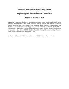 National Assessment Governing Board Reporting and Dissemination Committee Report of March 4, 2011 Attendees: Committee Members – David Gordon (chair), Eileen Weiser (vice chair), David Alukonis, Anitere Flores, Warren 