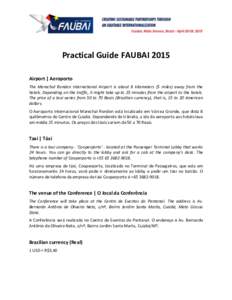 Practical Guide FAUBAI 2015 Airport | Aeroporto The Marechal Rondon International Airport is about 8 kilometers (5 miles) away from the hotels. Depending on the traffic, it might take up to 25 minutes from the airport to