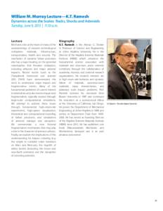 William M. Murray Lecture—K.T. Ramesh  Dynamics across the Scales: Rocks, Shocks and Asteroids Tuesday, June 9, 2015 | 11:10 a.m.
