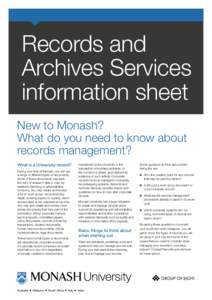 Records and Archives Services information sheet New to Monash? What do you need to know about records management?