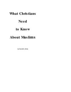 What Christians Need to Know About Muslims by David K. Irwin