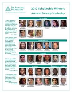 2012 Scholarship Winners Actuarial Diversity Scholarship F r e shm e n “I highly appreciate your confidence in me and willingness to