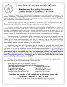 United States Courts for the Ninth Circuit Bankruptcy Judgeship Opportunity Central District of California – Riverside The Court of Appeals for the Ninth Circuit invites applications from highly qualified candidates fo