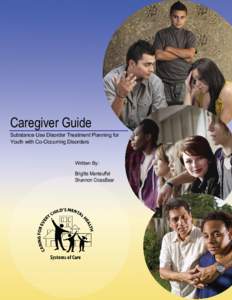 Caregiver Guide Substance Use Disorder Treatment Planning for Youth with Co-Occurring Disorders Written By: