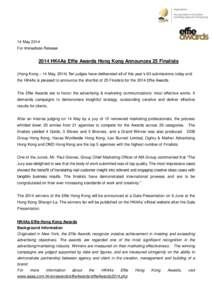 14 May 2014 For Immediate Release 2014 HK4As Effie Awards Hong Kong Announces 25 Finalists (Hong Kong – 14 May, 2014) Ten judges have deliberated all of this year’s 93 submissions today and the HK4As is pleased to an