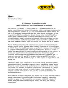 News For Immediate Release ICS Enhances Remote Director with Apago’s PSServices and Grand Junction Technologies San Francisco, CA—January 11, 2006—Apago Inc., a software developer for the graphic arts and document 